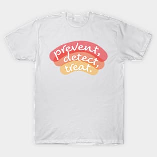 Prevent, Detect, Treat (Red-Orange) T-Shirt